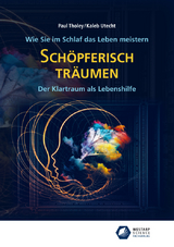 Schöpferisch träumen: Wie Sie im Schlaf das Leben meistern - Paul Tholey, Kaleb Utecht