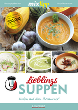 mixtipp Lieblings-Suppen: Kochen mit dem Thermomix - 