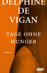 Tage ohne Hunger - Delphine de Vigan