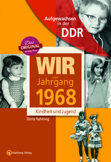 Aufgewachsen in der DDR - Wir vom Jahrgang 1968 - Kindheit und Jugend - Dörte Rahming