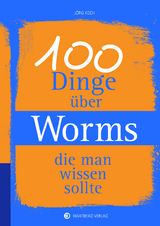 100 Dinge über Worms, die man wissen sollte - Jörg Koch