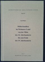 Müllerfamilien im Weimarer Land von der Mitte des 16. Jahrhunderts bis zum Ende des 19. Jahrhunderts - Axel Marx