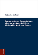 Instrumente zur Ausgestaltung einer umweltverträglicheren Fischerei in Nord- und Ostsee - Katharina Vollmer