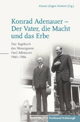 Konrad Adenauer – Der Vater, die Macht und das Erbe - Küsters, Hanns Jürgen; Adenauer, Paul; Küsters, Hanns Jürgen