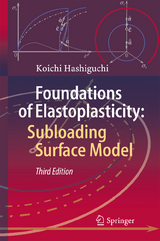 Foundations of Elastoplasticity: Subloading Surface Model - Hashiguchi, Koichi