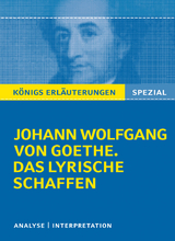 Königs Erläuterungen: Goethe. Das lyrische Schaffen. - Johann Wolfgang von Goethe