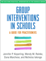 Group Interventions in Schools - Jennifer P. Keperling, Wendy M. Reinke, Dana Marchese, Nicholas Ialongo