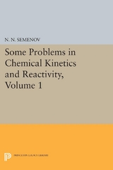 Some Problems in Chemical Kinetics and Reactivity, Volume 1 -  Nikolai Nikolaevich Semenov