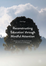 Reconstructing 'Education' through Mindful Attention - Oren Ergas