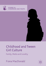 Childhood and Tween Girl Culture -  Fiona Macdonald