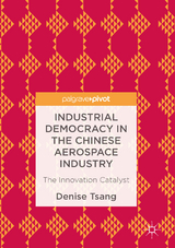 Industrial Democracy in the Chinese Aerospace Industry - Denise Tsang