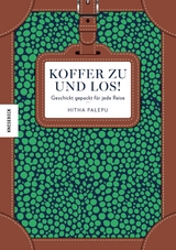 Koffer zu und los! - Hitha Palepu