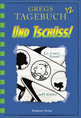 Gregs Tagebuch 12 - Und tschüss! - Jeff Kinney