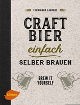 Craft-Bier einfach selber brauen - Ferdinand Laudage