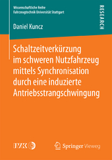 Schaltzeitverkürzung im schweren Nutzfahrzeug mittels Synchronisation durch eine induzierte Antriebsstrangschwingung - Daniel Kuncz