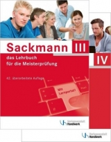 Sackmann - das Lehrbuch für die Meisterprüfung Teil III und IV - Brand, Ulrich; Busch, Holger; Buschfeld, Detlef; Esser, Friedrich-Hubert; Franz, Helmar; Günther, Lothar; Hänel, Sybille; Hintz, Thomas; Ibe, Hans-Jürgen; Jäger, Frank; Kissel, Rainer; Koch, Katrin; Kramer, Beate; Kurz, Matthias; Lamprea, Elke; Mai, Dorrit; Michalek-Riehl, Dietmar; Müller, Gerhard; Nikolaizig, Eckard; Nöthe, Harry; Nolten, Rainer; Ostendorf, Dominik; Rehbold, Rolf Richard; Schlenke, Günter; Schöne-Sobolewski, Gabriele; Seifarth, Martina; Quant, Herbert; Richtarsky, Heinz; Schaumann, Uwe; Steinbild, Matthias; Stephany, Werner; Thienenkamp, Volker; Weihrauch, Wolfgang