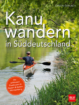 Kanuwandern in Süddeutschland - Gerlach, Jürgen