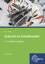 Zukunft im Einzelhandel 3. Ausbildungsjahr - Beck, Joachim; Berner, Steffen