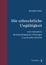 Die erbrechtliche Ungültigkeit - Benedikt Seiler