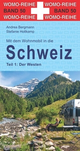 Mit dem Wohnmobil in die Schweiz - Stefanie Holtkamp, Andrea Bergmann