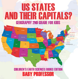 US States And Their Capitals: Geography 2nd Grade for Kids | Children's Earth Sciences Books Edition - Baby Professor