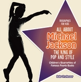 Biographies for Kids - All about Michael Jackson: The King of Pop and Style - Children's Biographies of Famous People Books -  Baby Professor