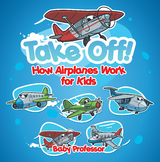 Take Off! How Aeroplanes Work for Kids -  Baby Professor