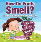 How Do Fruits Smell? | Sense & Sensation Books for Kids -  Baby Professor