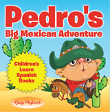 Pedro's Big Mexican Adventure | Children's Learn Spanish Books -  Baby Professor