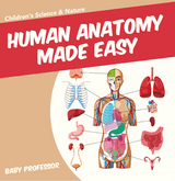 Human Anatomy Made Easy - Children's Science & Nature - Baby Professor