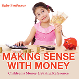 Making Sense with Money - Children's Money & Saving Reference -  Baby Professor