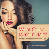 What Color Is Your Hair? | Sense & Sensation Books for Kids -  Baby Professor