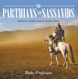 The Parthians and Sassanids | Children's Middle Eastern History Books - Baby Professor