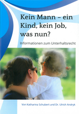 Kein Mann - ein Kind, kein Job, was nun? - Ulrich Andryk, Schubert Katharina