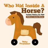 Who Hid Inside A Horse? Ancient History for Kids | Children's Ancient History -  Baby Professor