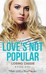 Love's Not Popular - Losing Cassie (Book 1) Contemporary Romance -  Third Cousins,  Tina Lee