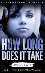 How Long Does It Take - Week Two (Contemporary Romance) - Third Cousins, A.S Green