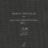 Auf ein Frühstücksei mit ... - Moritz von von Uslar