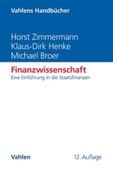 Finanzwissenschaft - Horst Zimmermann, Klaus-Dirk Henke, Michael Broer