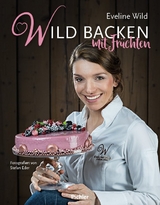 Wild backen mit Früchten - Eveline Wild