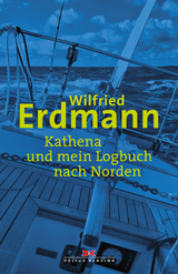 Kathena und mein Logbuch nach Norden - Wilfried Erdmann