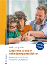 Kinder mit geistiger Behinderung unterrichten - Katja Koch, Tanja Jungmann