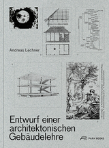 Entwurf einer architektonischen Gebäudelehre - Andreas Lechner