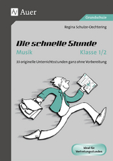 Die schnelle Stunde Musik Klasse 1-2 - Regina Schulze-Oechtering