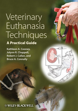 Veterinary Euthanasia Techniques -  Robert J. Callan,  Jolynn R. Chappell,  Bruce A. Connally,  Kathleen A. Cooney