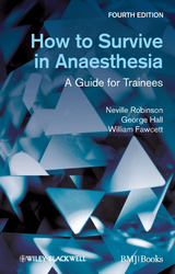 How to Survive in Anaesthesia -  William Fawcett,  George M. Hall,  Neville Robinson