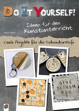 Do it yourself! Ideen für den Kunstunterricht - Sabine Nelke