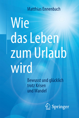 Wie das Leben zum Urlaub wird - Matthias Ennenbach