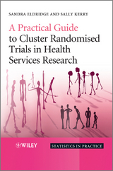 A Practical Guide to Cluster Randomised Trials in Health Services Research - Sandra Eldridge, Sally Kerry