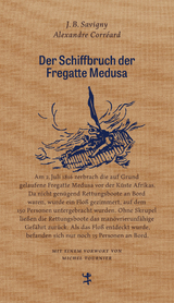 Der Schiffbruch der Fregatte Medusa - Savigny, Jean Baptiste Henri; Corréard, Alexandre